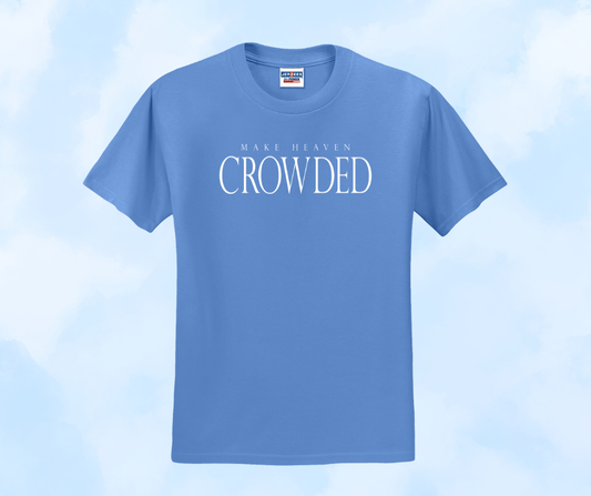 Make Heaven Crowded Shirt, Make Heaven Crowded Sweatshirt, Christian Shirt, Christian Sweatshirt