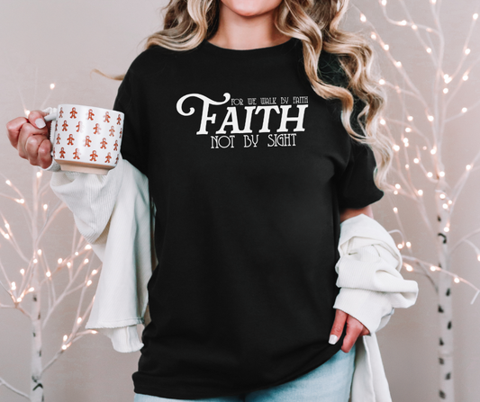 For We Walk By Faith and Not by Sight Shirt, For We Walk By Faith and Not by Sight Sweatshirt, Christian Shirt, Christian Sweatshirt