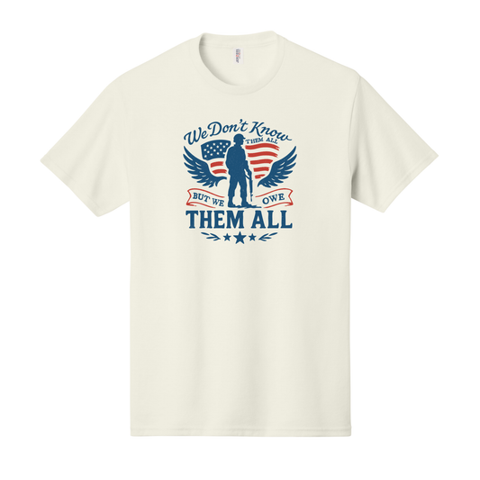 We Don't Know Them All But We Owe Them All Shirt, USA Shirt, Military Shirt, Patriotic Shirt, Memorial Day Shirt
