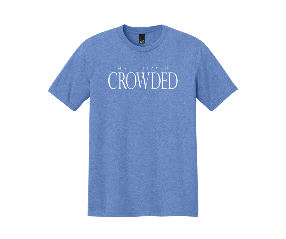 Make Heaven Crowded Shirt, Make Heaven Crowded Sweatshirt, Christian Shirt, Christian Sweatshirt