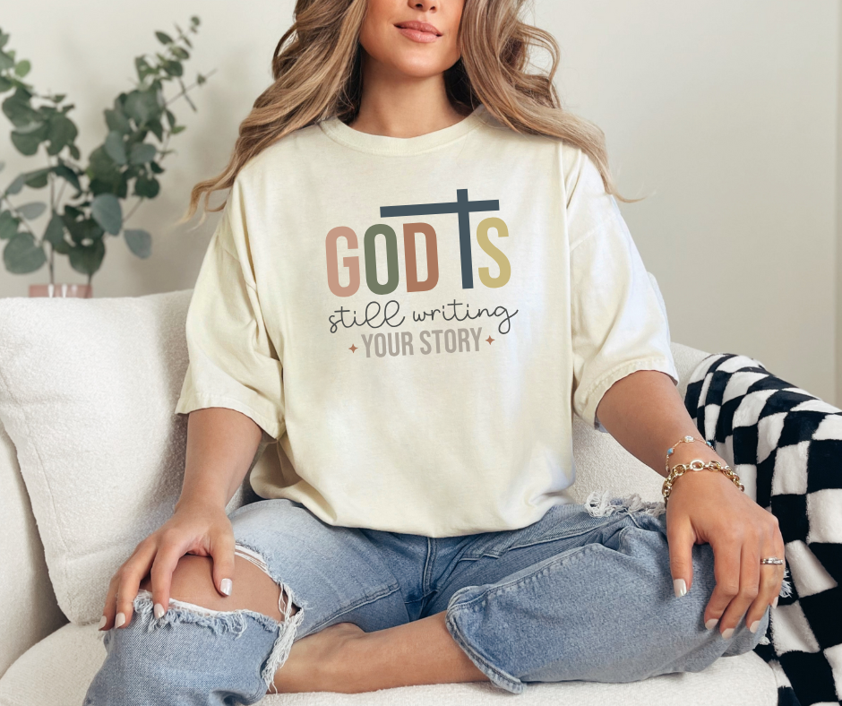 God is Still Writing Your Story Shirt, Christian Shirt, Women's Shirt
