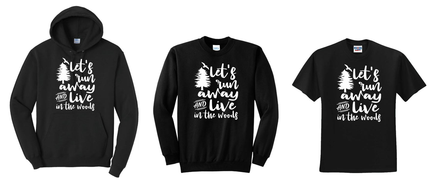 Let's Run Away and Live in the Woods Shirt, Let's Run Away and Live in the Woods Sweatshirt, Woods Shirt, Woods Sweatshirt, Nature Shirt, Nature Sweatshirt, Forest Shirt, Forest Sweatshirt