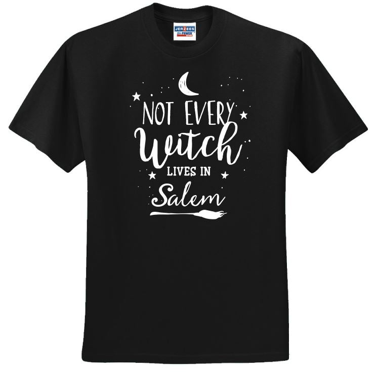 Not Every Witch Lives In Salem - Shirt