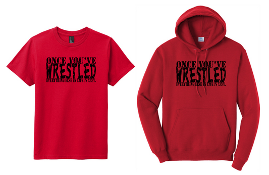 Once You've Wrestled, Everything Else in Life Is Easy Shirt, Wrestling Shirt, Funny Wrestling Shirt, Wrestling Sweatshirt
