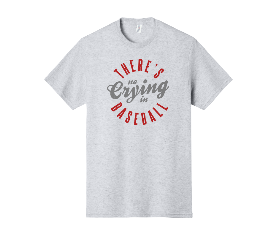 There's No Crying in Baseball Shirt, There's No Crying in Baseball Sweatshirt, Baseball Sweatshirt
