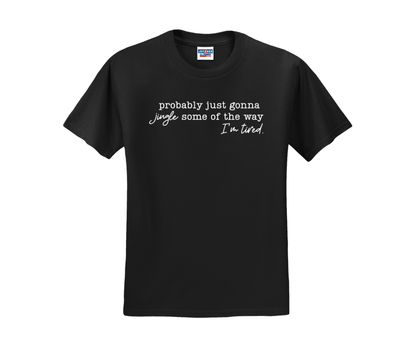 Probably just gonna jingle some of the way I'm tired., Christmas Shirt, Christmas Sweatshirt, Funny Christmas Shirt
