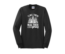 I Like Them Real Thick and Sprucy Shirt, I Like Them Real Thick and Sprucy Sweatshirt, Christmas Shirt, Christmas Sweatshirt, Winter Shirt, Winter Sweatshirt
