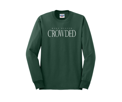 Make Heaven Crowded Shirt, Make Heaven Crowded Sweatshirt, Christian Shirt, Christian Sweatshirt