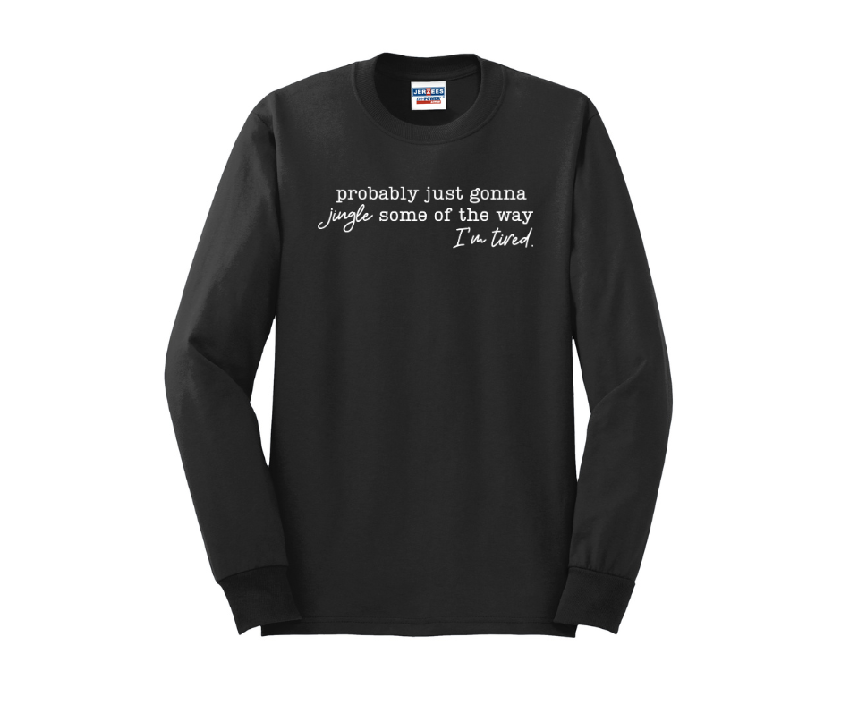 Probably just gonna jingle some of the way I'm tired., Christmas Shirt, Christmas Sweatshirt, Funny Christmas Shirt