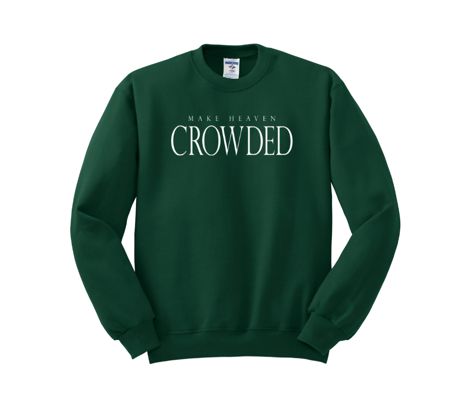 Make Heaven Crowded Shirt, Make Heaven Crowded Sweatshirt, Christian Shirt, Christian Sweatshirt