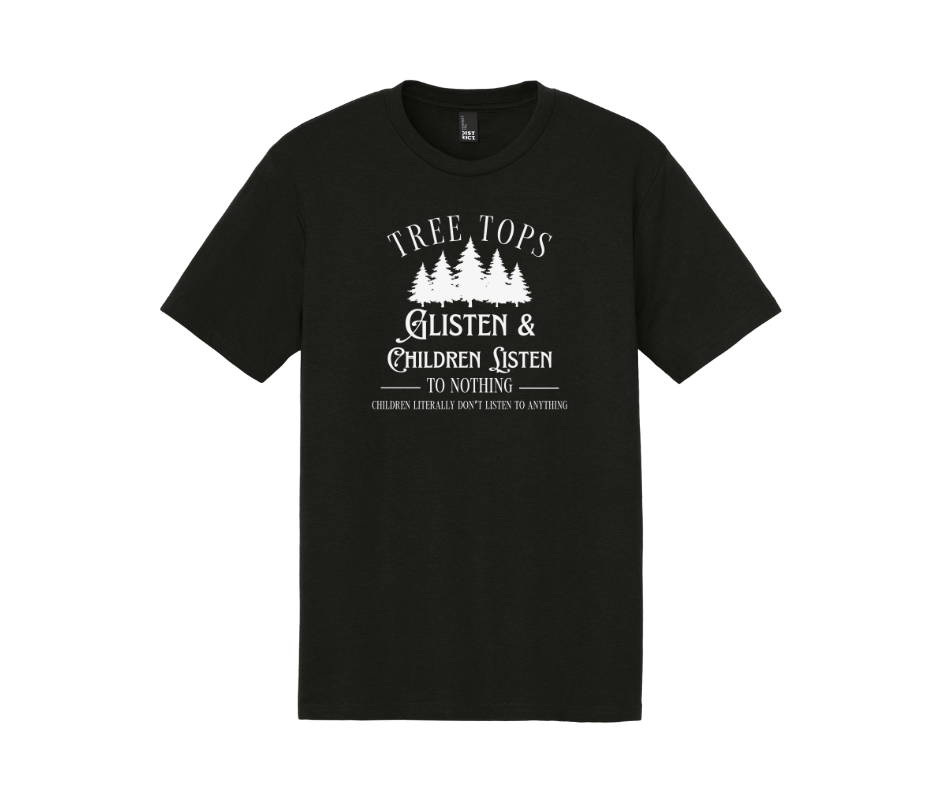 Tree Tops Glisten & Children Listen To Nothing Children Literally Don't Listen To Anything, Christmas Shirt, Christmas Sweatshirt, Funny Christmas Shirt
