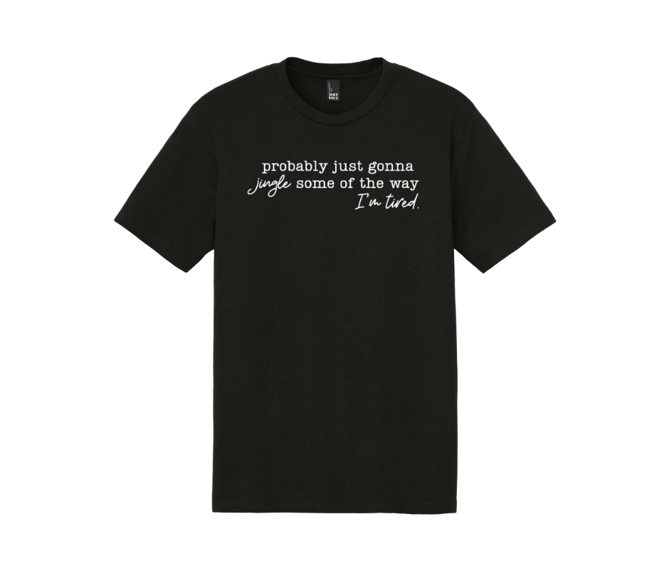 Probably just gonna jingle some of the way I'm tired., Christmas Shirt, Christmas Sweatshirt, Funny Christmas Shirt