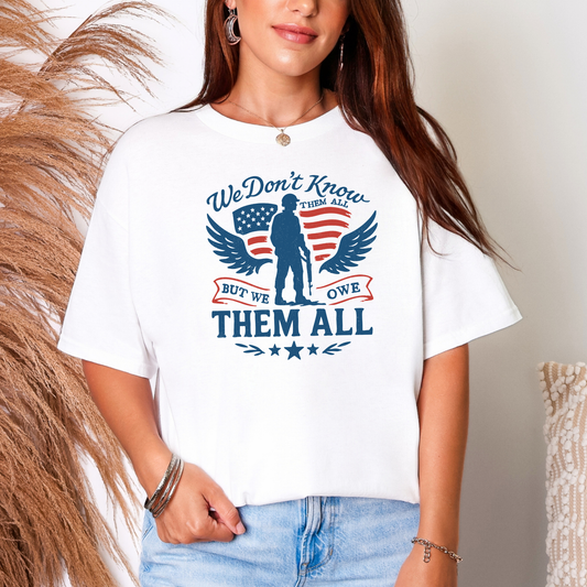 We Don't Know Them All But We Owe Them All Shirt, USA Shirt, Military Shirt, Patriotic Shirt, Memorial Day Shirt