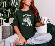 I Like Them Real Thick and Sprucy Shirt, I Like Them Real Thick and Sprucy Sweatshirt, Christmas Shirt, Christmas Sweatshirt, Winter Shirt, Winter Sweatshirt