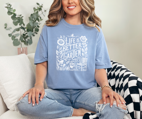 Life is Better in the Garden Shirt, Garden Shirt, Plant Shirt, Nature Shirt (1717)