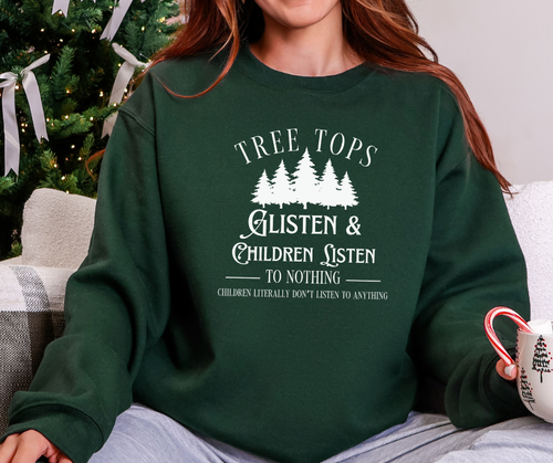 Tree Tops Glisten & Children Listen To Nothing Children Literally Don't Listen To Anything, Christmas Shirt, Christmas Sweatshirt, Funny Christmas Shirt