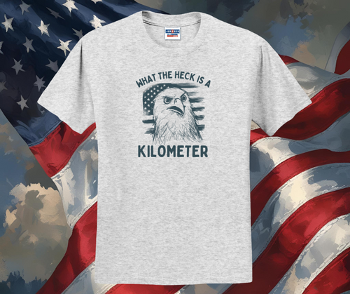 What the Heck is a Kilometer Shirt, Patriotic Shirt, USA Shirt, Funny Shirt, Men's Shirt (29M)