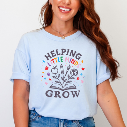 Helping Little Minds Grow Shirt, Teacher Shirt, Back to School Shirt