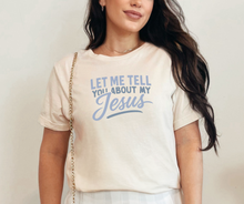 Let Me Tell You About My Jesus Shirt, Christian Shirt, Women's Shirt (3413)