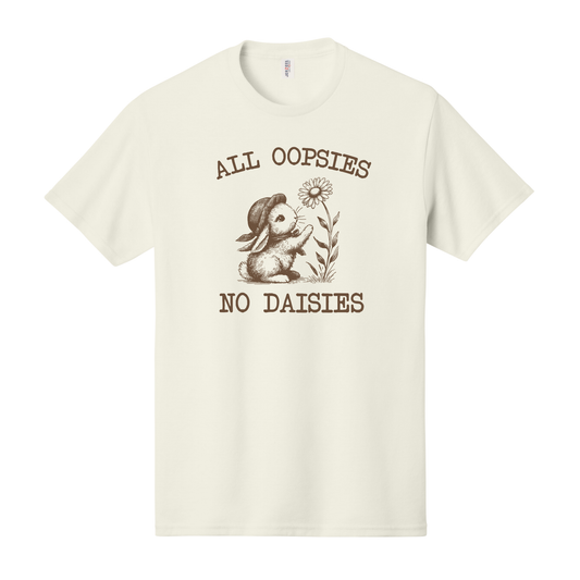 All Oopsies No Daisies Shirt, Funny Shirt, Women's Shirt, Spring Shirt