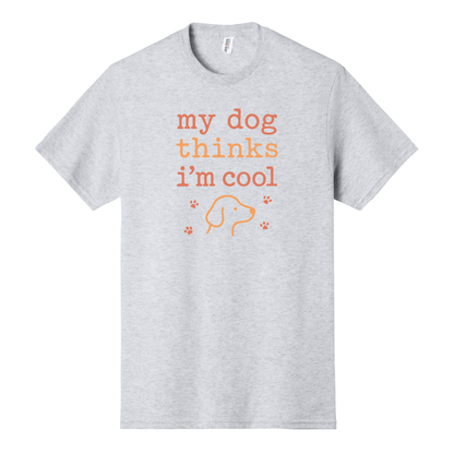 My Dog Thinks I'm Cool Shirt, Dog Lover Shirt, Pet Shirt