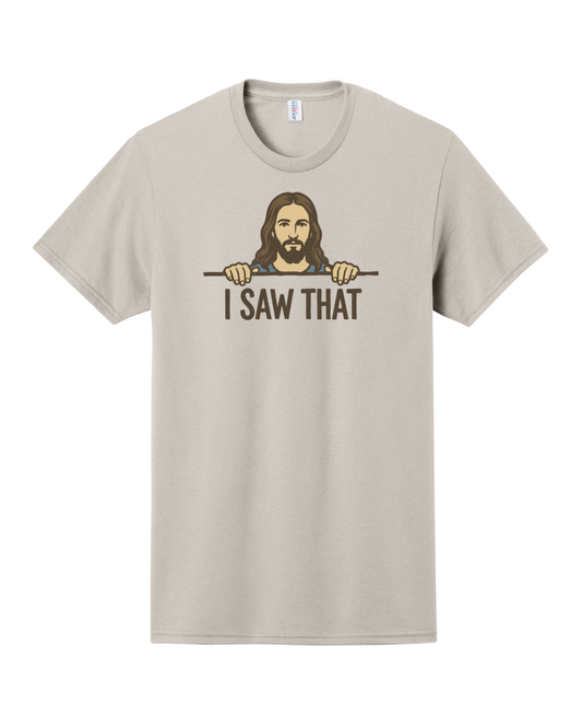 I Saw That Shirt, Christian Shirt, Jesus Saw That Shirt, Funny Shirt (29M)
