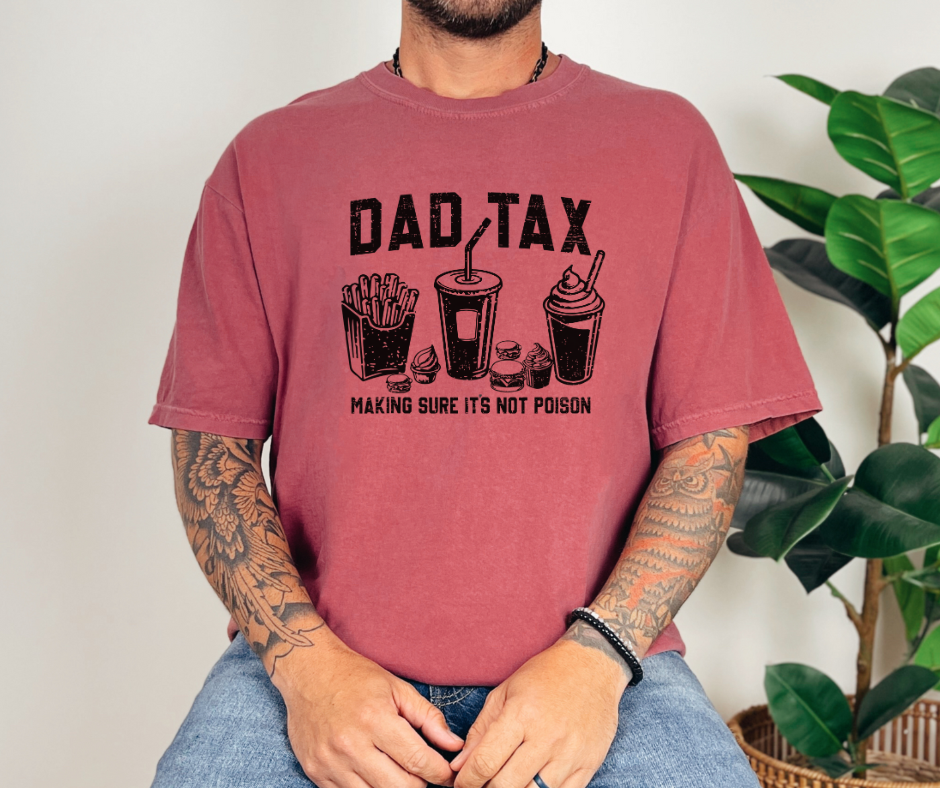 Dad Tax Shirt, Father's Day Gift, Funny Shirt, Men's Shirt (1717)