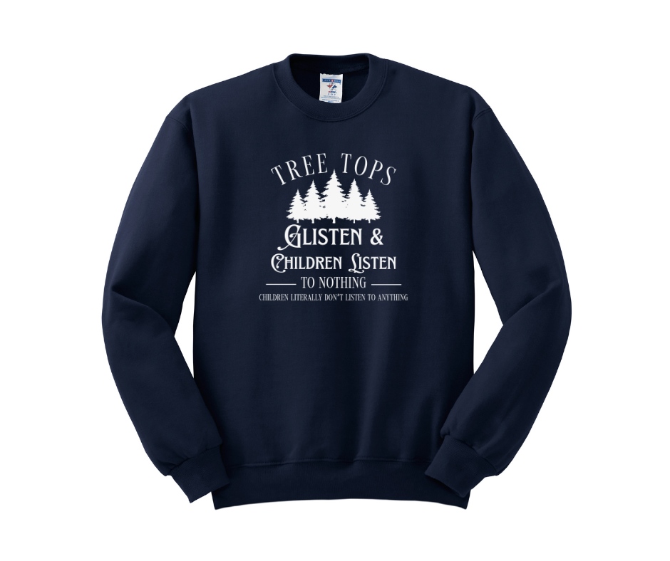 Tree Tops Glisten & Children Listen To Nothing Children Literally Don't Listen To Anything, Christmas Shirt, Christmas Sweatshirt, Funny Christmas Shirt