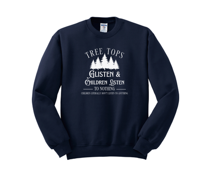 Tree Tops Glisten & Children Listen To Nothing Children Literally Don't Listen To Anything, Christmas Shirt, Christmas Sweatshirt, Funny Christmas Shirt