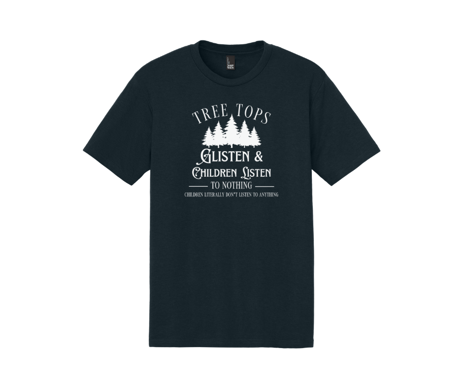 Tree Tops Glisten & Children Listen To Nothing Children Literally Don't Listen To Anything, Christmas Shirt, Christmas Sweatshirt, Funny Christmas Shirt