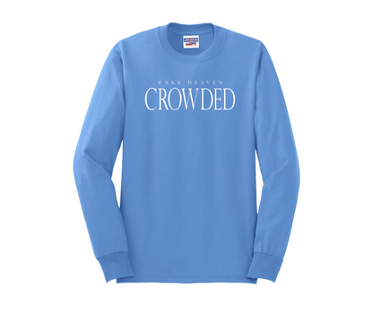 Make Heaven Crowded Shirt, Make Heaven Crowded Sweatshirt, Christian Shirt, Christian Sweatshirt