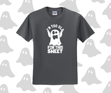I'm Too Old For This Sheet Shirt, Halloween Shirt, Funny Shirt (29M)