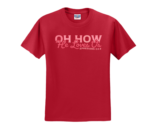 Oh How He Loves Us Shirt, Oh How He Loves Us Sweatshirt, Christian Shirt, Christian Sweatshirt, Valentine's Day Shirt