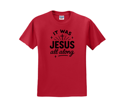 It Was Jesus All Along Shirt, It Was Jesus All Along Sweatshirt, Christian Shirt, Christian Sweatshirt