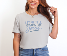 Let Me Tell You About My Jesus Shirt, Christian Shirt, Women's Shirt (3413)