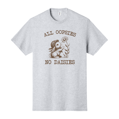 All Oopsies No Daisies Shirt, Funny Shirt, Women's Shirt, Spring Shirt