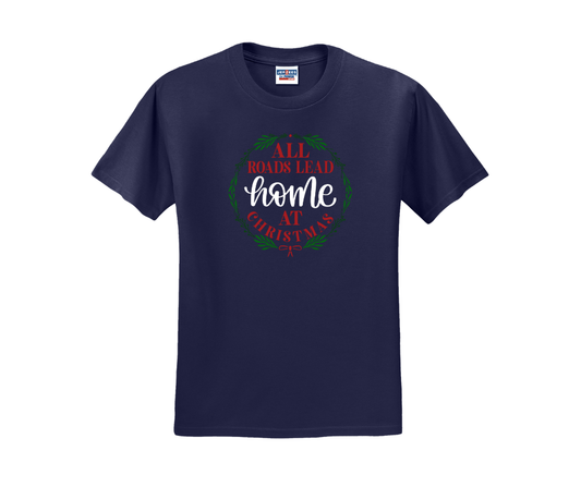 All Roads Lead Home at Christmas, Christmas Shirt, Christmas Sweatshirt