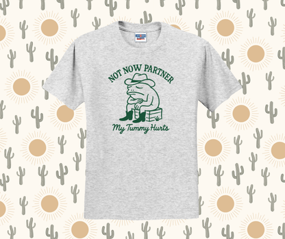 Not Now Partner My Tummy Hurts Shirt, Funny Shirt (29M)