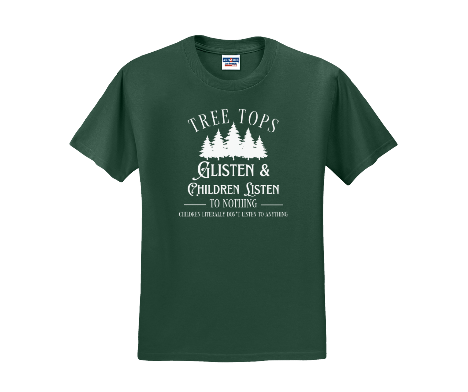 Tree Tops Glisten & Children Listen To Nothing Children Literally Don't Listen To Anything, Christmas Shirt, Christmas Sweatshirt, Funny Christmas Shirt