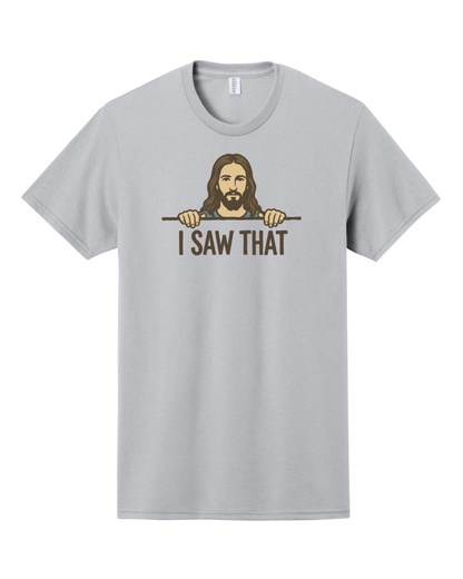I Saw That Shirt, Christian Shirt, Jesus Saw That Shirt, Funny Shirt (29M)