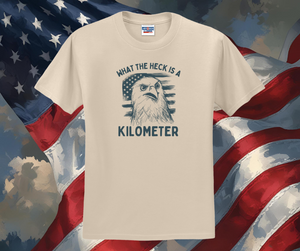 What the Heck is a Kilometer Shirt, Patriotic Shirt, USA Shirt, Funny Shirt, Men's Shirt (29M)