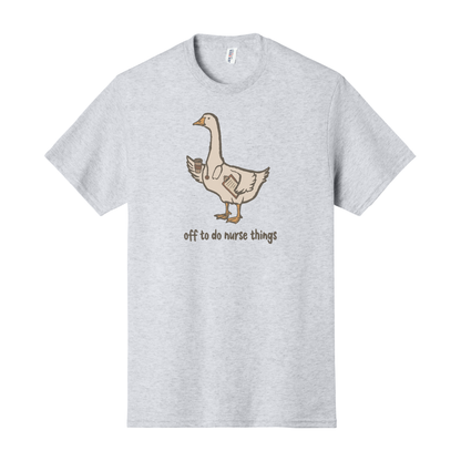 Off to do Nurse Things Shirt, Nurse Shirt, Heathcare Shirt, Goose Nurse Shirt