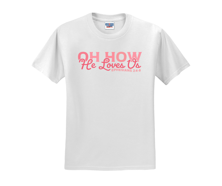 Oh How He Loves Us Shirt, Oh How He Loves Us Sweatshirt, Christian Shirt, Christian Sweatshirt, Valentine's Day Shirt