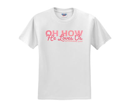 Oh How He Loves Us Shirt, Oh How He Loves Us Sweatshirt, Christian Shirt, Christian Sweatshirt, Valentine's Day Shirt