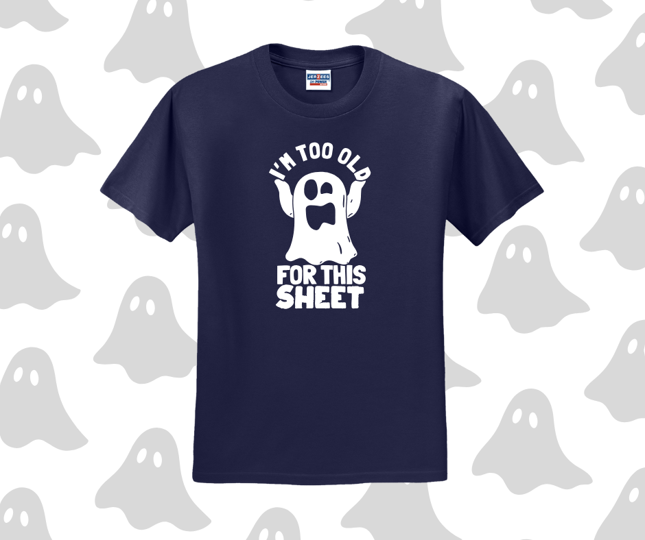 I'm Too Old For This Sheet Shirt, Halloween Shirt, Funny Shirt (29M)