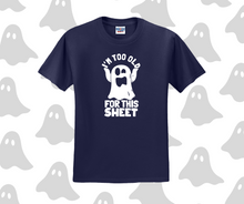 I'm Too Old For This Sheet Shirt, Halloween Shirt, Funny Shirt (29M)