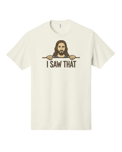 I Saw That Shirt, Christian Shirt, Jesus Saw That Shirt, Funny Shirt (29M)