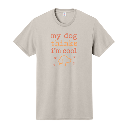 My Dog Thinks I'm Cool Shirt, Dog Lover Shirt, Pet Shirt