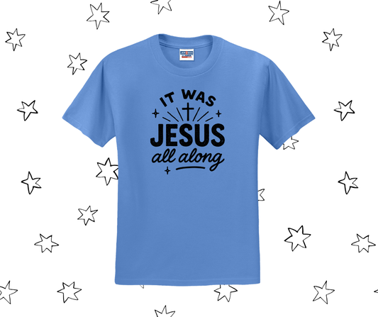 It Was Jesus All Along Shirt, It Was Jesus All Along Sweatshirt, Christian Shirt, Christian Sweatshirt