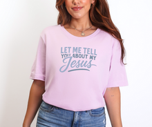 Let Me Tell You About My Jesus Shirt, Christian Shirt, Women's Shirt (3413)